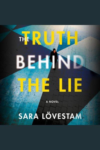 The truth behind the lie : a novel [electronic resource].