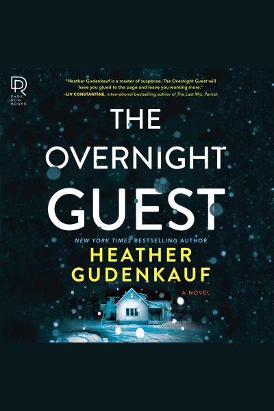 The overnight guest : a novel [electronic resource] / Heather Gudenkauf.