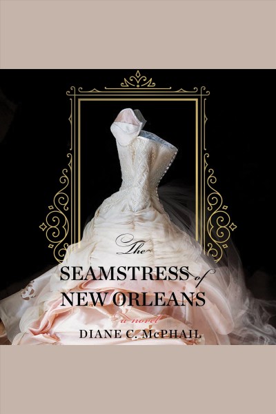 The seamstress of New Orleans [electronic resource] / Diane C. McPhail.