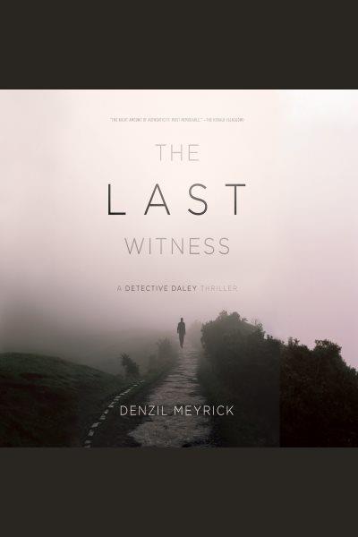 The last witness [electronic resource] / Denzil Meyrick.