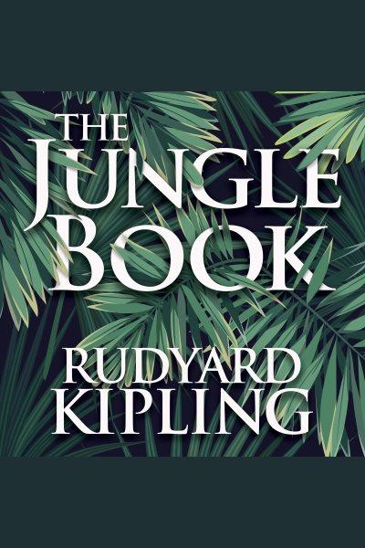 The jungle book [electronic resource] / Rudyard Kipling.