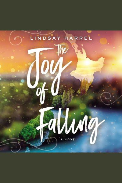 The joy of falling [electronic resource] / Lindsay Harrel.