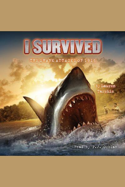 I survived the shark attacks of 1916 [electronic resource].