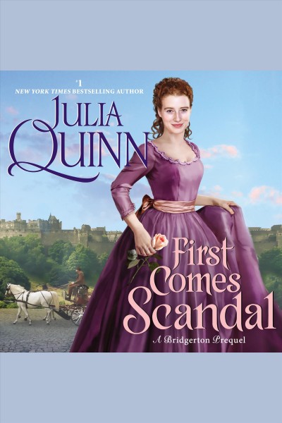 First comes scandal : a Bridgerton prequel [electronic resource] / Julia Quinn.