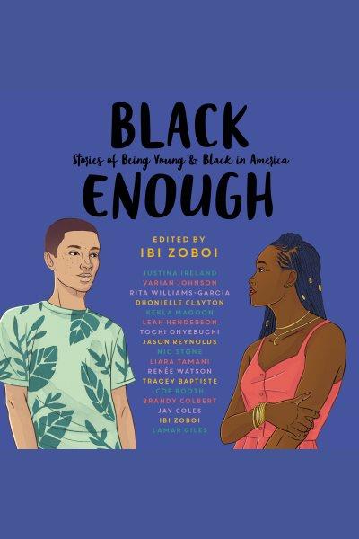 Black Enough [electronic resource] / Ibi Zoboi.