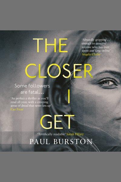 The closer I get [electronic resource] / Paul Burston.