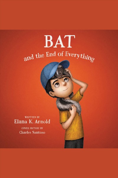 Bat and the end of everything [electronic resource].