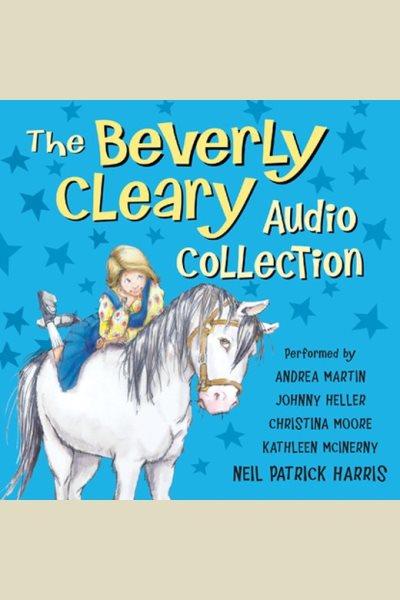 The Beverly Cleary audio collection [electronic resource] / Beverly Cleary.