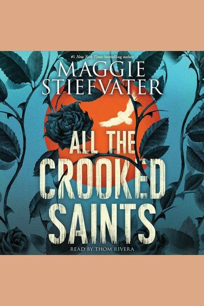 All the crooked saints [electronic resource] / Maggie Stiefvater.