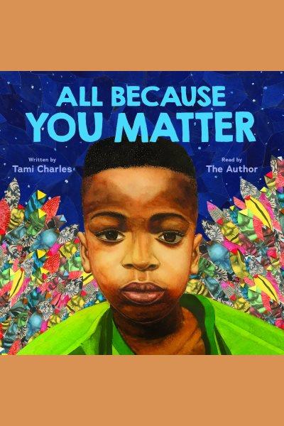 All because you matter [electronic resource].