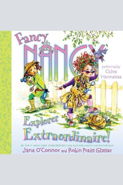 Fancy Nancy. Explorer extraordinaire! [electronic resource] / Jane O'Connor.