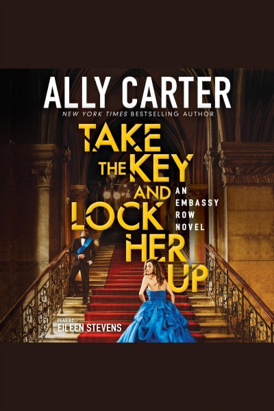 Take the key and lock her up [electronic resource] / Ally Carter.