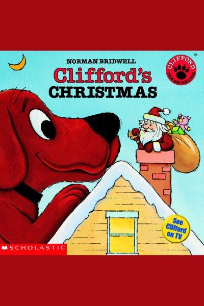 Clifford's Christmas [electronic resource] / Norman Bridwell.
