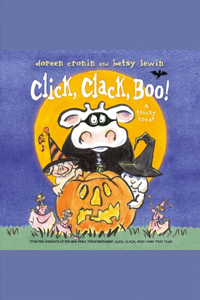 Click, Clack, Boo! : a tricky treat [electronic resource] / Doreen Cronin and Betsy Lewin.