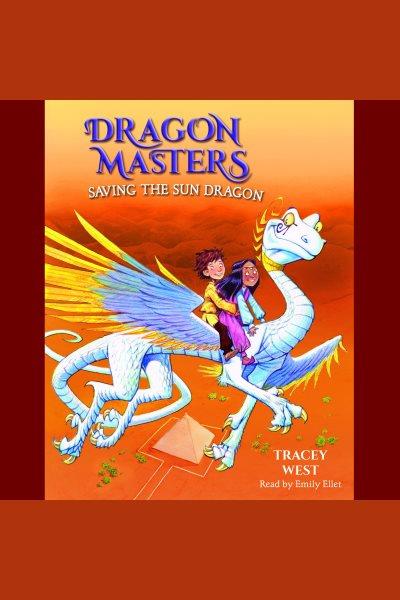 Saving the sun dragon [electronic resource] / Tracey West.