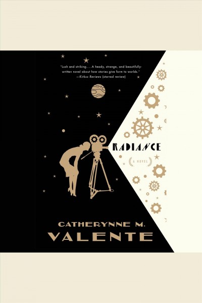 Radiance : a novel [electronic resource] / Catherynne M. Valente.