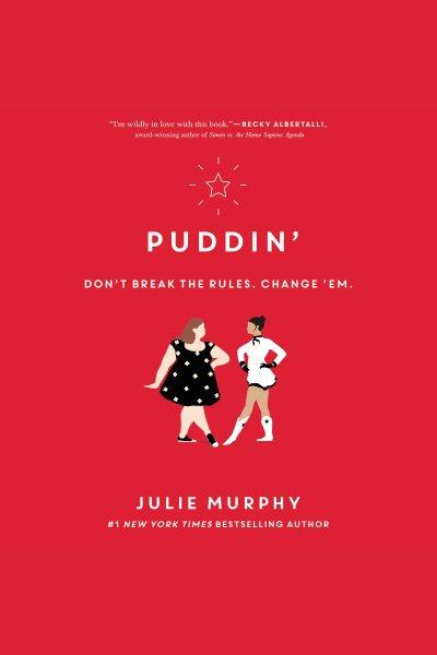 Puddin' [electronic resource] / Julie Murphy.