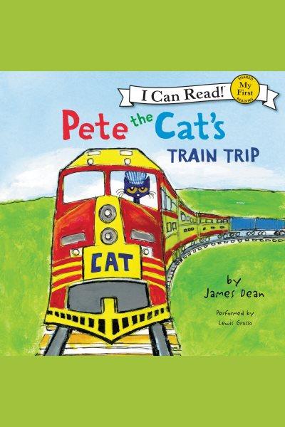 Pete the Cat's. Train trip [electronic resource] / James Dean.