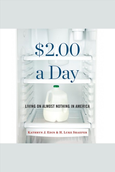 $2.00 a day : living on almost nothing in America [electronic resource] / Kathryn J. Edin and H. Luke Shaefer.