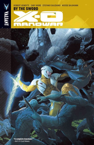 X-O Manowar. Volume 1, issue 1-4. By the sword [electronic resource].