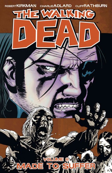 The walking dead. Volume 8, issue 43-48, Made to suffer [electronic resource].