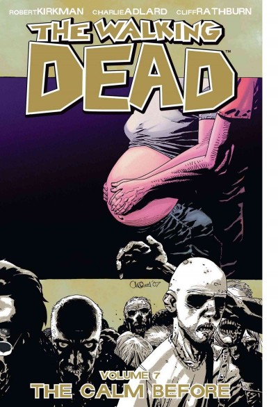 The walking dead. Volume 7, issue 37-42, The calm before [electronic resource].