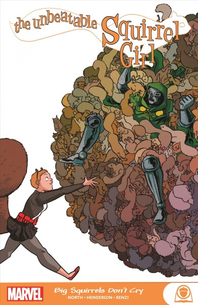 The unbeatable Squirrel Girl : Big squirrels don't cry. Issue 1-11 [electronic resource].