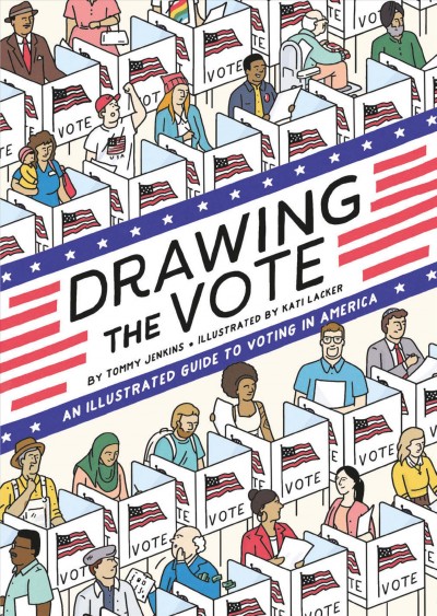 Drawing the vote : an illustrated guide to voting in America [electronic resource].