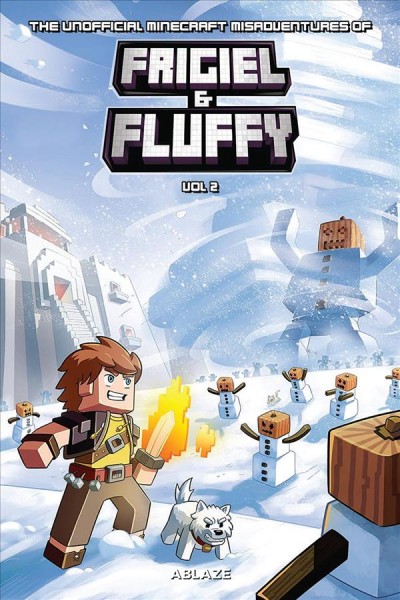 The Minecraft-inspired misadventures of Frigiel and Fluffy. Vol. 1 [electronic resource].