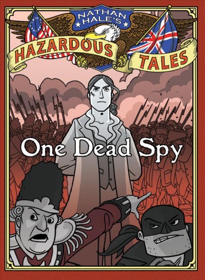 One dead spy : the life, times, and last words of Nathan Hale, America's most famous spy [electronic resource].