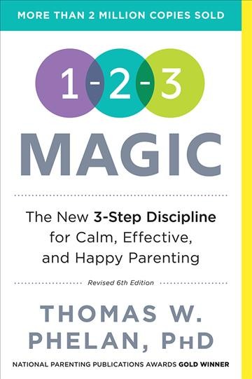 1-2-3 magic : effective discipline for children 2-12 [electronic resource] / Thomas W. Phelan, PhD.