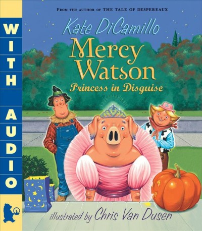 Mercy Watson : princess in disguise [electronic resource].