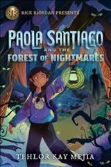 Paola Santiago and the forest of nightmares [electronic resource] / Tehlor Kay Mejia.