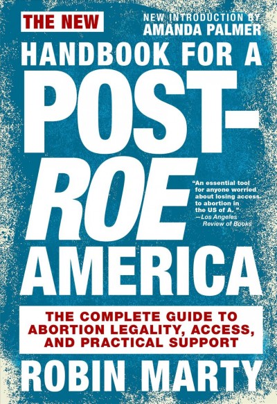 The new handbook for a post-Roe America [electronic resource] / Robin Marty.