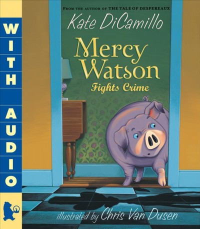 Mercy Watson fights crime [electronic resource].