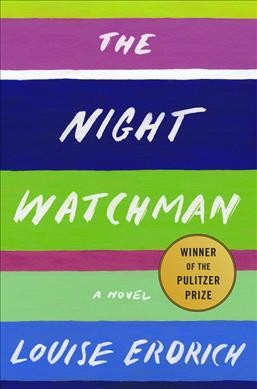 The night watchman : a novel [electronic resource] / Louise Erdrich.