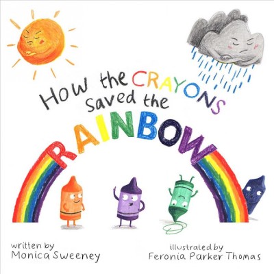 How the crayons saved the rainbow [electronic resource].