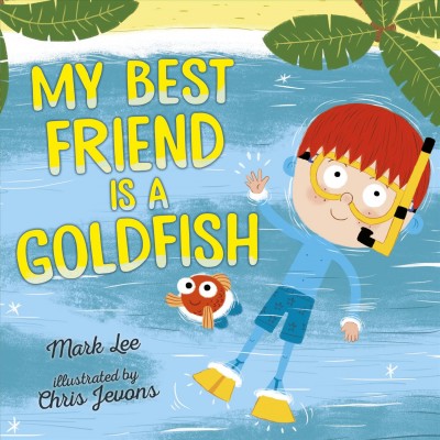My best friend is a goldfish [electronic resource].