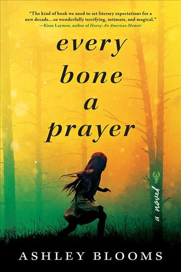 Every bone a prayer [electronic resource] / Ashley Blooms.