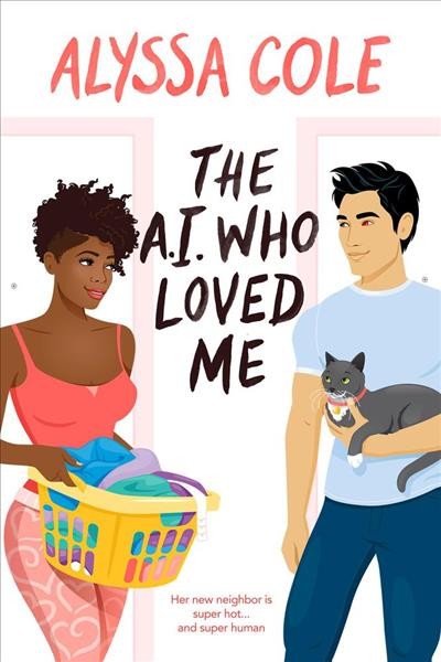 The A.I. Who Loved Me [electronic resource] / Alyssa Cole.
