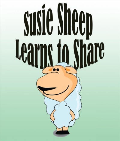 Susie sheep learns to share [electronic resource] / [creator, Speedy Publishing].