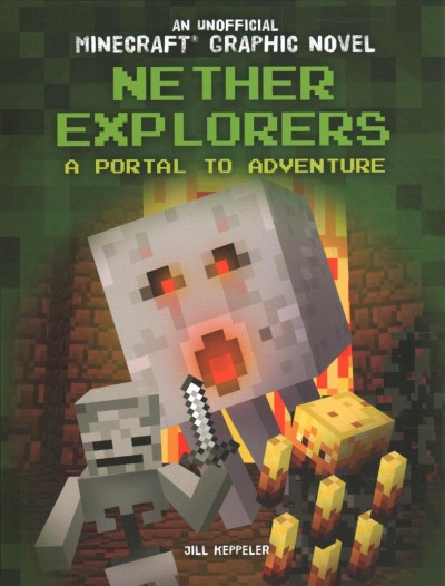 Nether Explorers : a portal to adventure / Jill Keppeler.