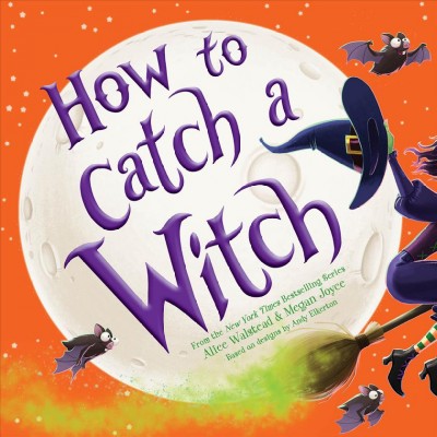 How to catch a witch [electronic resource] / Alice Walstead & Sarah Mensinga.