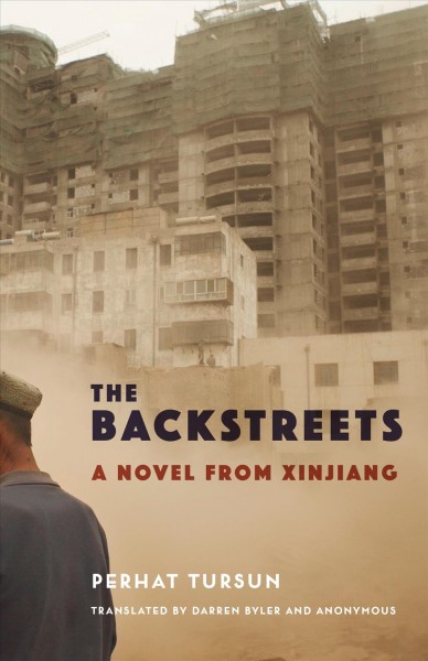 The backstreets : a novel from Xinjiang [electronic resource].