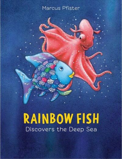 Rainbow Fish discovers the deep blue sea / Marcus Pfister.