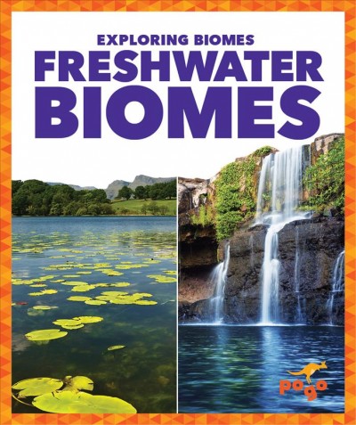 Freshwater biomes / by Lela Nargi.