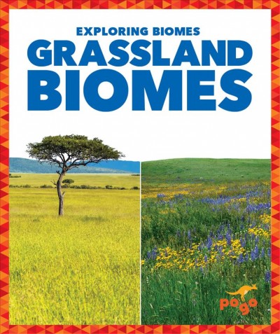Grassland biomes / by Lela Nargi.