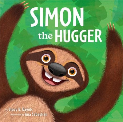 Simon the hugger / by Stacy B. Davids ; illustrated by Ana Sebastián.