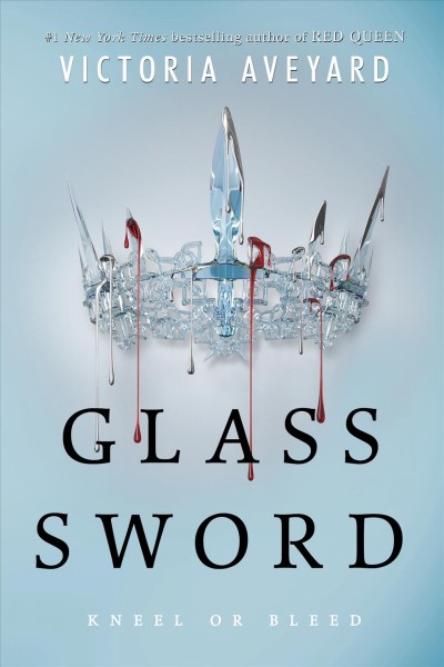 Glass sword : kneel or bleed [electronic resource] / Victoria Aveyard.