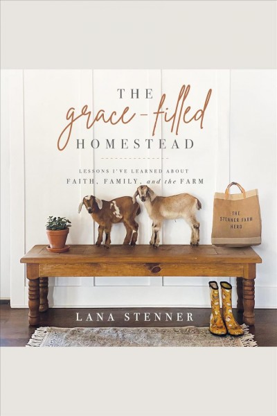 The grace-filled homestead [electronic resource] / Lana Stenner.